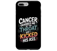 Cancer Grabbed Me by The Throat and I Kicked His Ass - Coque pour iPhone 7 Plus/8 Plus