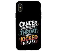 Cancer Grabbed Me by The Throat and I Kicked His Ass - Coque pour iPhone X/XS