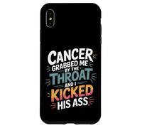 Cancer Grabbed Me by The Throat and I Kicked His Ass - Coque pour iPhone XS Max