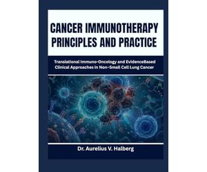 Cancer Immunotherapy: Principles And Practice: Translational Immuno-Oncology and Evidence Based Clinical Approaches in Non-Small Cell Lung Cancer