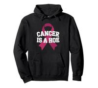 Cancer is A Hoe Funny Quotes Sarcastic Adult Humor Graphic Sweat à Capuche