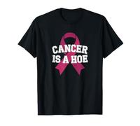 Cancer is A Hoe Funny Quotes Sarcastic Adult Humor Graphic T-Shirt