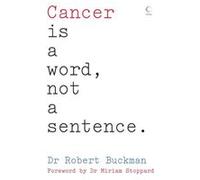 Cancer is a Word Not a Sentence by Dr Robert Buckman Paperback Book Buckman, Dr Robert (Auteur)
