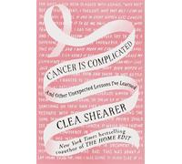 Cancer Is Complicated And Other Unexpected Lessons I've Learned - Clea Shearer - The Open Field - ebook (ePub) - Livre