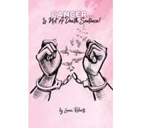 Cancer...Is Not A Death Sentence!