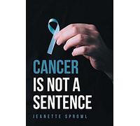 Cancer Is Not A Sentence
