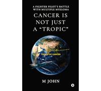 Cancer is not just a “Tropic”: A Fighter Pilot’s Battle with Multiple Myeloma