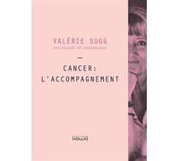 Cancer : l'accompagnement - Valérie Sugg - Kawa - broché - Témoignage