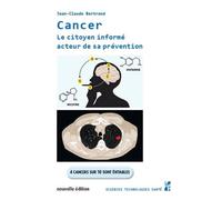 Cancer. Le citoyen informé acteur de sa prévention: 4 cancers sur 10 sont évitables - nouvelle édition