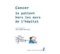 Cancer, le patient hors les murs de l'hôpital - Jean-claude Bertrand - Publication Universite Provence - broché - Guide