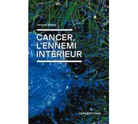Cancer, l'ennemi intérieur - Jacques Robert - Cnrs Eds - broché - Essai