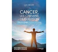 Cancer, les chemins de guérison 2ed - Prise en charge physique, psychique, émotionnelle, énergétique