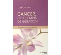 Cancer, les chemins de guérison - Tous les traitements expliqués
