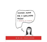 Cancer Made Me a Shallower Person: A Memoir in Comics by Engelberg, Miriam (2006) Paperback