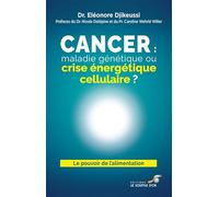 Cancer : Maladie Génétique Ou Crise Énergétique Cellulaire ?