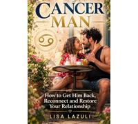 CANCER MAN: How to get him back, Reconnect and Restore your Relationship