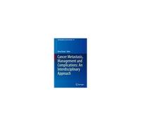 Cancer Metastasis, Management And Complications: An Interdisciplinary Approach