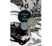 Cancer on Trial: Oncology as a New Style of Practice