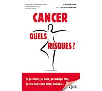Cancer, quels risques ?: Si je fume, je bois, je mange mal, je vis dans une ville polluée...