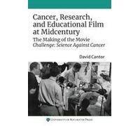 Cancer, Research, And Educational Film At Midcentury