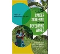 Cancer Screening In The Developing World - Case Studies And Strategies From The Field