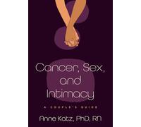 Cancer, Sex and Intimacy: A Couple's Guide