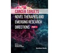 Cancer Targets: Novel Therapies and Emerging Research Directions (Part 1)