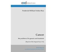 Cancer: the problem of its genesis and treatment [Reprint of the Original from 1912]