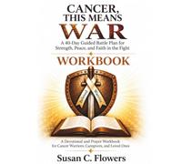 Cancer, This Means War Workbook: A 40-Day Guided Battle Plan for Strength, Peace, and Faith in the Fight
