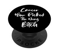 Cancer You Picked The Wrong Bitch Funny Cancer Patient PopSockets PopGrip Adhésif