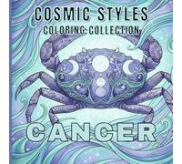 Cancer Zodiac Coloring Book for Adults and Teens: Cosmic Cancer-Inspired Pages for Stress Relief and Relaxation: Astrology Coloring Designs Featuring ... Art, and Mindful Outlines to Calm the Mind
