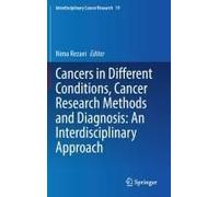 Cancers In Different Conditions, Cancer Research Methods And Diagnosis: An Interdisciplinary Approach
