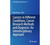 Cancers in Different Conditions, Cancer Research Methods and Diagnosis: An Interdisciplinary Approach