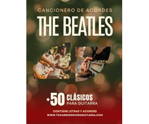 Cancionero de Acordes The Beatles: Más de 50 clásicos para guitarra con letras y acordes - Para principiantes, intermedios y avanzados