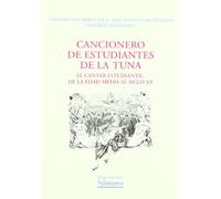 Cancionero de Estudiantes de La Tuna: El Cantar Estudiantil de La Edad Media Al Siglo XX