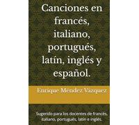 Canciones en francés, italiano, portugués, latín, inglés y español.: Sugerido para los docentes de francés, italiano, portugués, latín e inglés.