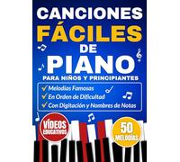 Canciones Fáciles de Piano para y Niños Principiantes: Melodías Famosas en Orden de Dificultad con Digitación y Nombres de Notas