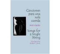Canciones Para una Sola Cuerda: Songs For A Single String = Songs for a Single String Gardea, Jesus (Auteur)