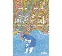 CANÇÕES DE UM NOVO MUNDO: CRÔNICAS DA MULTIDIVERSIDADE