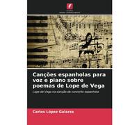 Canções Espanholas Para Voz E Piano Sobre Poemas De Lope De Vega