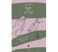 Cancro tra gol e fede. Tratto da una vita vera, una qualunque, diventata meravigliosa grazie a un’avventura chiamata tumore