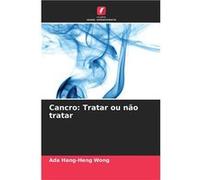 Cancro Tratar ou no tratar - Ada HangHeng Wong - KS OmniScriptum Publishing - Livre en Anglais Ada HangHeng WongAda HangHeng Wong (Auteur)