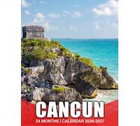 Cancun Calendar 2026 - 2027: From January 2026 Through December 2027 This Planner Helps You Manage Time With Confidence