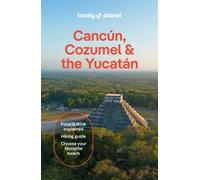 Cancun, Cozumel & the Yucatan 11ed anglais - Lonely planet eng - Lonely Planet - broché - Guide