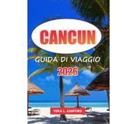 Cancun Guida Di Viaggio 2026: Esplora il paradiso costiero messicano, consigli pratici, spiagge di alto livello, cultura vivace e gioielli nascosti nel cuore della Riviera Maya