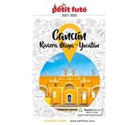 CANCÚN - LA RIVIERA MAYA / PÉNINSULE DU YUCATÁN 2021/2022 Petit Futé