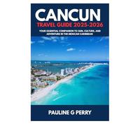 CANCUN TRAVEL GUIDE 2025-2026