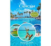 Cancún Travel Guide 2025: Explore Beaches, Ruins, and Nightlife Like a Local