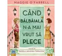 Cand balbaiala n-a mai vrut sa plece - Maggie O'Farrell, Editie in limba romana
