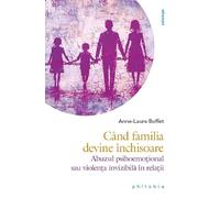 Cand familia devine inchisoare - Anne-Laure Buffet